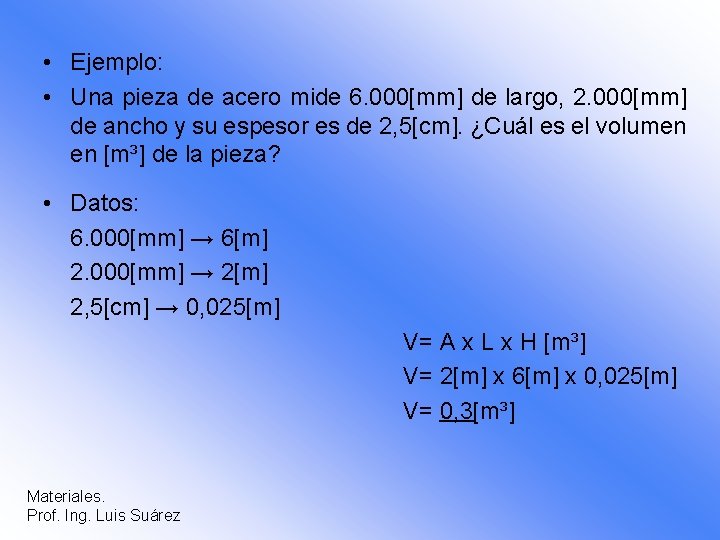  • Ejemplo: • Una pieza de acero mide 6. 000[mm] de largo, 2.