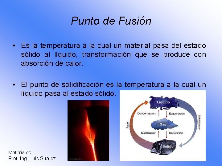 Punto de Fusión • Es la temperatura a la cual un material pasa del