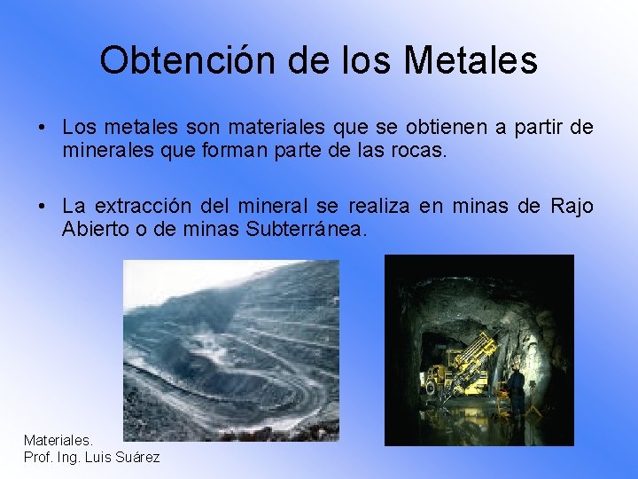 Obtención de los Metales • Los metales son materiales que se obtienen a partir