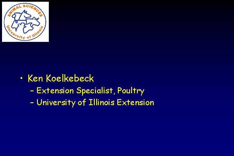  • Ken Koelkebeck – Extension Specialist, Poultry – University of Illinois Extension 