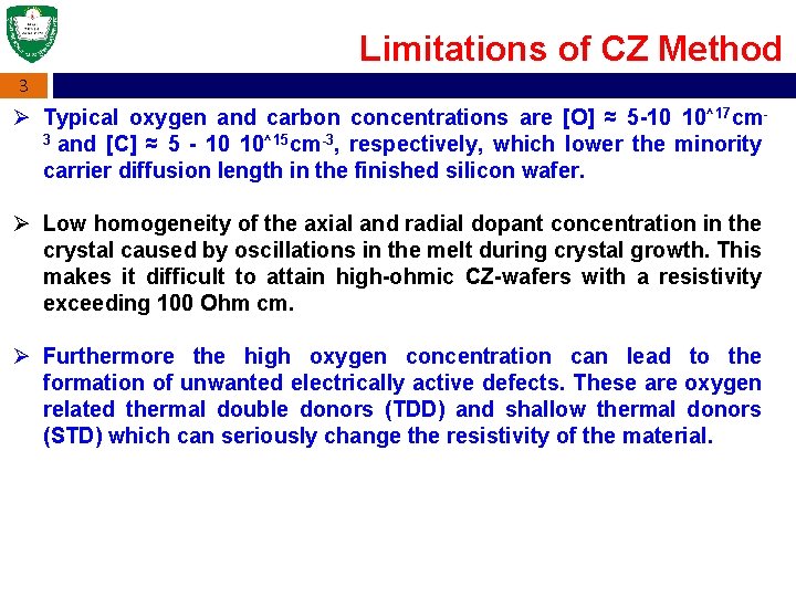 Limitations of CZ Method 3 Ø Typical oxygen and carbon concentrations are [O] ≈