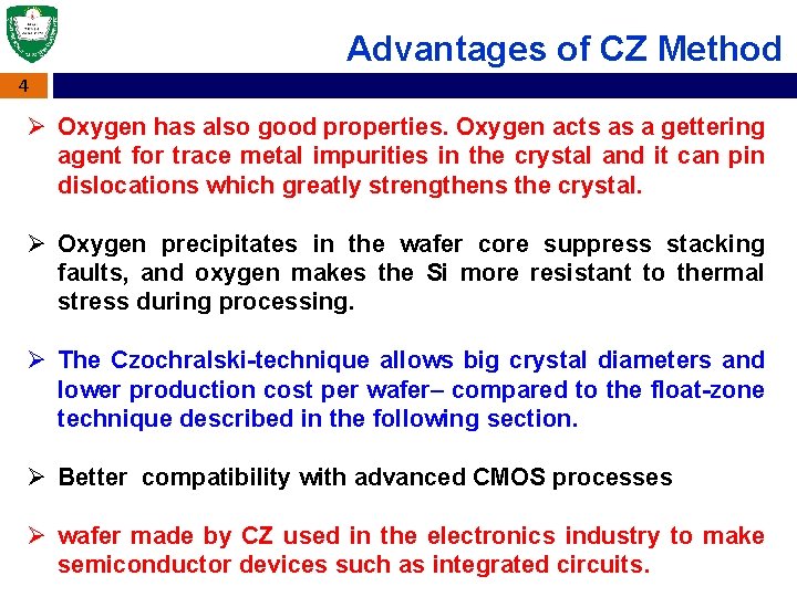 Advantages of CZ Method 4 Ø Oxygen has also good properties. Oxygen acts as