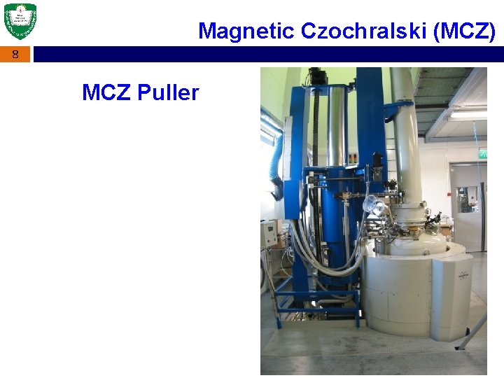 Magnetic Czochralski (MCZ) 8 MCZ Puller 
