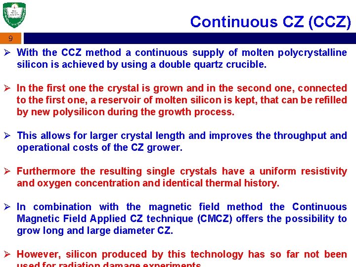 Continuous CZ (CCZ) 9 Ø With the CCZ method a continuous supply of molten