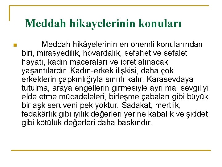 Meddah hikayelerinin konuları n Meddah hikâyelerinin en önemli konularından biri, mirasyedilik, hovardalık, sefahet ve