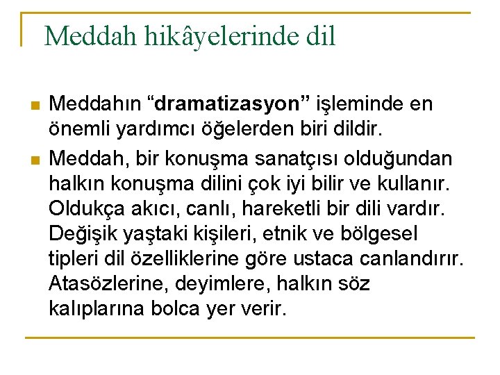 Meddah hikâyelerinde dil n n Meddahın “dramatizasyon” işleminde en önemli yardımcı öğelerden biri dildir.