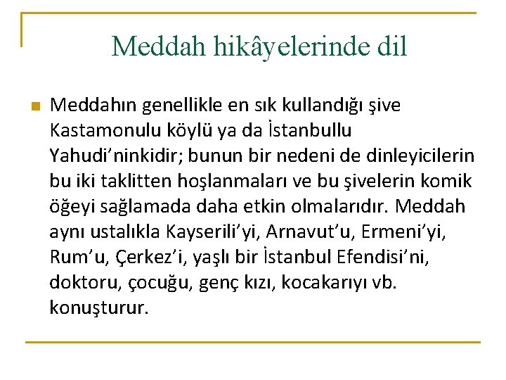 Meddah hikâyelerinde dil n Meddahın genellikle en sık kullandığı şive Kastamonulu köylü ya da