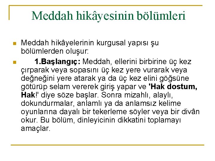 Meddah hikâyesinin bölümleri n n Meddah hikâyelerinin kurgusal yapısı şu bölümlerden oluşur: 1. Başlangıç: