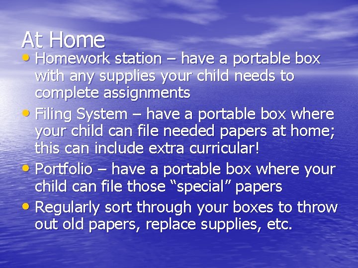 At Home • Homework station – have a portable box with any supplies your