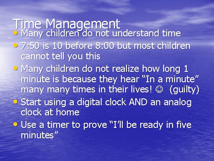 Time Management • Many children do not understand time • 7: 50 is 10