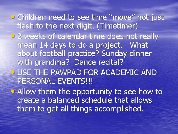  • Children need to see time “move” not just flash to the next