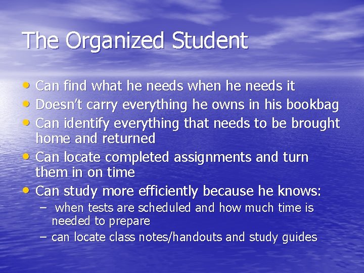 The Organized Student • Can find what he needs when he needs it •