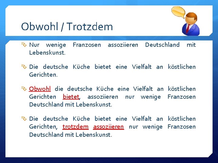 Obwohl / Trotzdem Nur wenige Lebenskunst. Franzosen assoziieren Deutschland mit Die deutsche Küche bietet