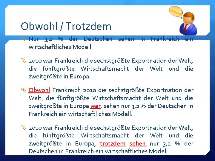 Obwohl / Trotzdem Nur 3, 2 % der Deutschen sehen in Frankreich ein wirtschaftliches