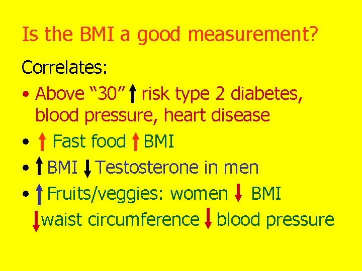 Is the BMI a good measurement? Correlates: • Above “ 30” risk type 2