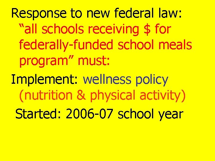 Response to new federal law: “all schools receiving $ for federally-funded school meals program”