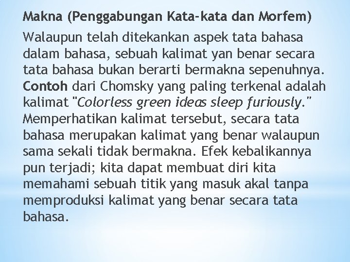 Makna (Penggabungan Kata-kata dan Morfem) Walaupun telah ditekankan aspek tata bahasa dalam bahasa, sebuah