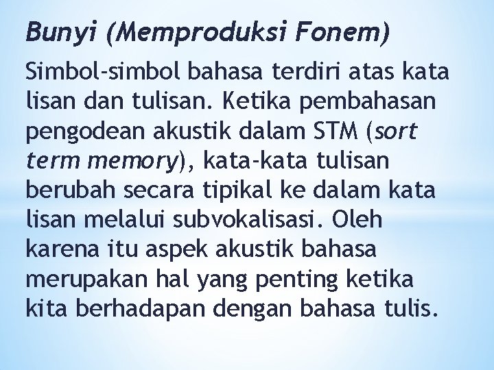 Bunyi (Memproduksi Fonem) Simbol-simbol bahasa terdiri atas kata lisan dan tulisan. Ketika pembahasan pengodean