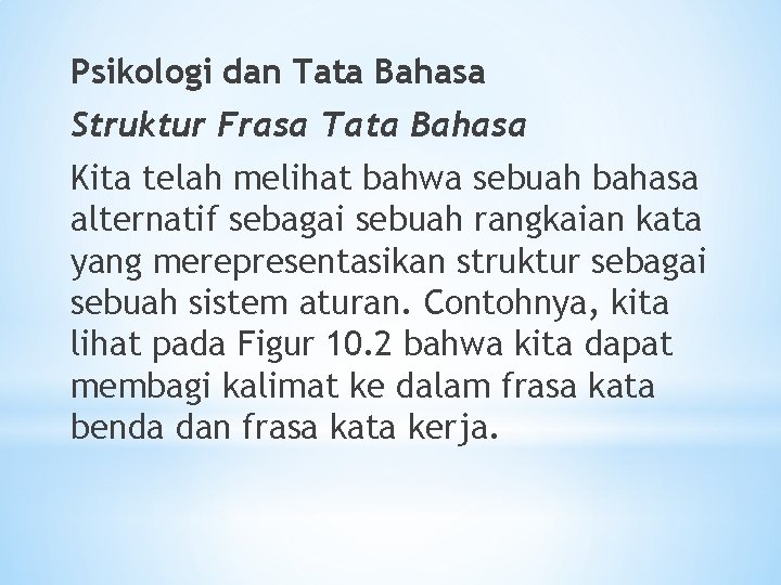 Psikologi dan Tata Bahasa Struktur Frasa Tata Bahasa Kita telah melihat bahwa sebuah bahasa