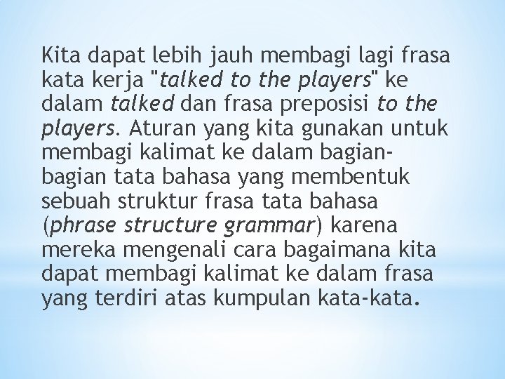 Kita dapat lebih jauh membagi lagi frasa kata kerja "talked to the players" ke