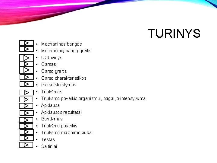 TURINYS • • • • Mechaninės bangos Mechaninių bangų greitis Uždavinys Garsas Garso greitis