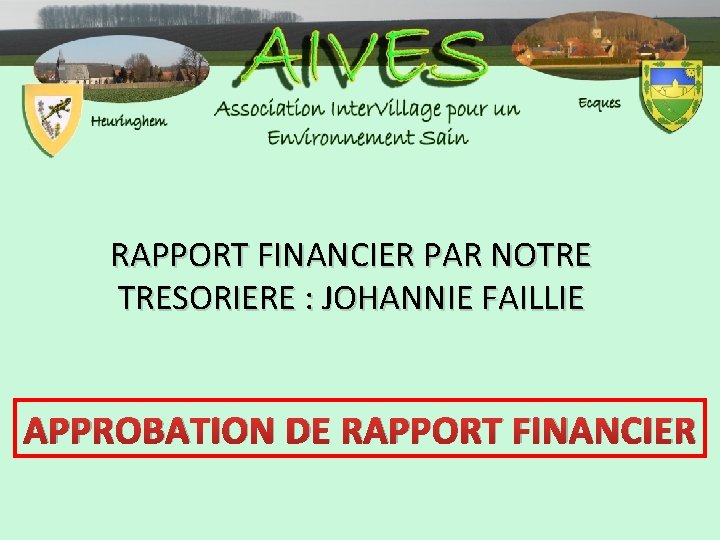 RAPPORT FINANCIER PAR NOTRE TRESORIERE : JOHANNIE FAILLIE APPROBATION DE RAPPORT FINANCIER 