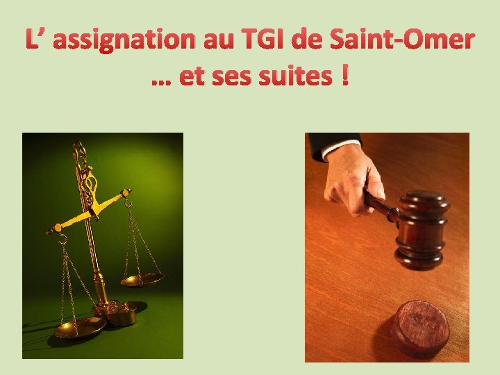 L’ assignation au TGI de Saint-Omer … et ses suites ! 