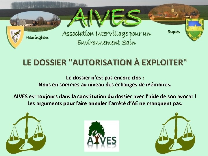 LE DOSSIER "AUTORISATION À EXPLOITER" Le dossier n’est pas encore clos : Nous en