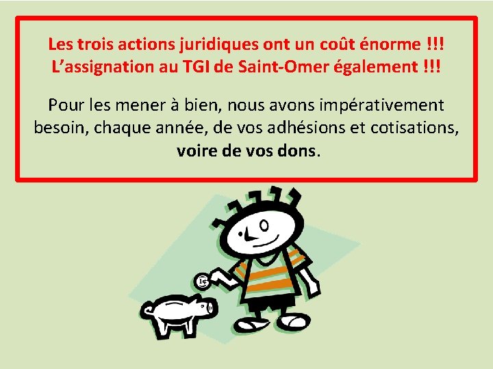 Les trois actions juridiques ont un coût énorme !!! L’assignation au TGI de Saint-Omer