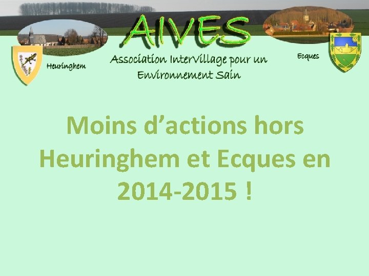 Moins d’actions hors Heuringhem et Ecques en 2014 -2015 ! 