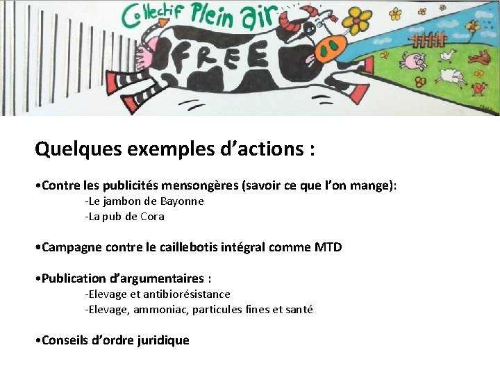 Quelques exemples d’actions : • Contre les publicités mensongères (savoir ce que l’on mange):