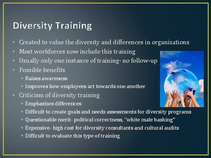 Diversity Training • • Created to value the diversity and differences in organizations Most