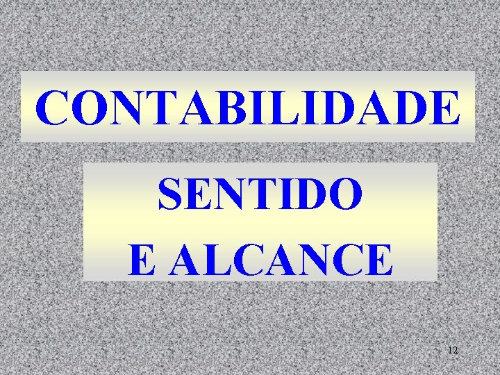 CONTABILIDADE SENTIDO E ALCANCE 12 