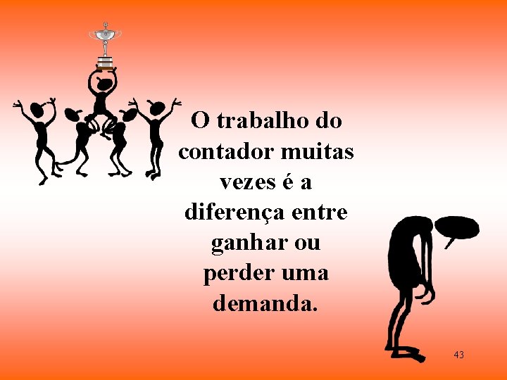 O trabalho do contador muitas vezes é a diferença entre ganhar ou perder uma