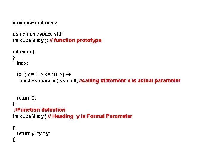 #include<iostream> using namespace std; int cube )int y ); // function prototype int main()