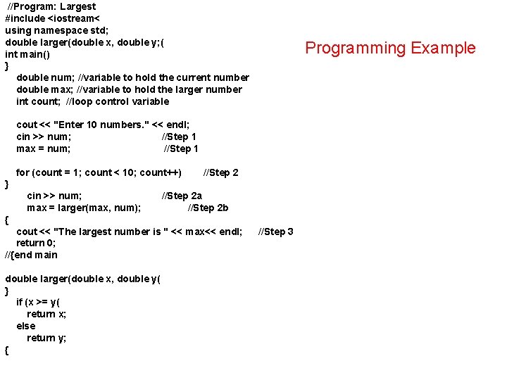 //Program: Largest #include <iostream< using namespace std; double larger(double x, double y; ( int