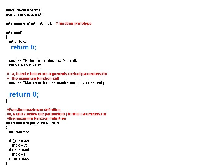 #include<iostream> using namespace std; int maximum( int, int ); // function prototype int main()