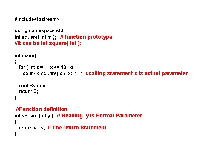#include<iostream> using namespace std; int square( int m ); // function prototype //it can