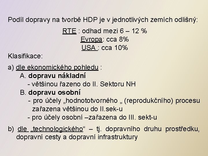 Podíl dopravy na tvorbě HDP je v jednotlivých zemích odlišný: RTE : odhad mezi