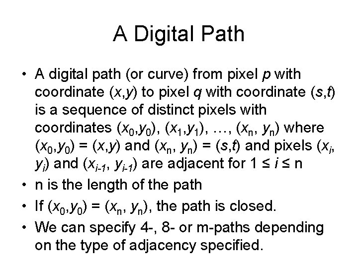 A Digital Path • A digital path (or curve) from pixel p with coordinate