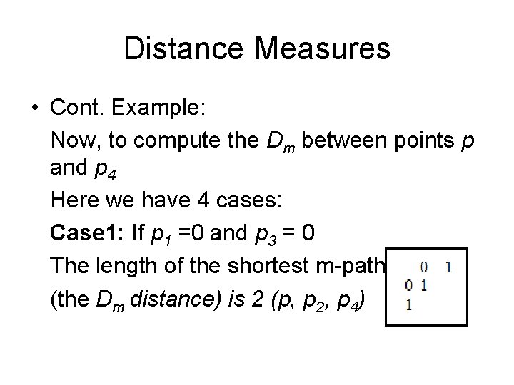 Distance Measures • Cont. Example: Now, to compute the Dm between points p and