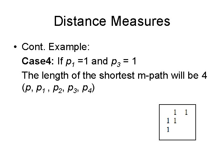 Distance Measures • Cont. Example: Case 4: If p 1 =1 and p 3