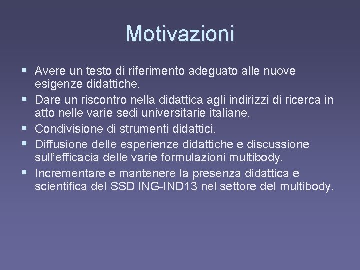 Motivazioni § Avere un testo di riferimento adeguato alle nuove § § esigenze didattiche.