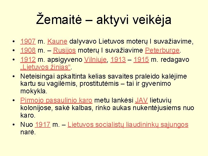 Žemaitė – aktyvi veikėja • 1907 m. Kaune dalyvavo Lietuvos moterų I suvažiavime, •