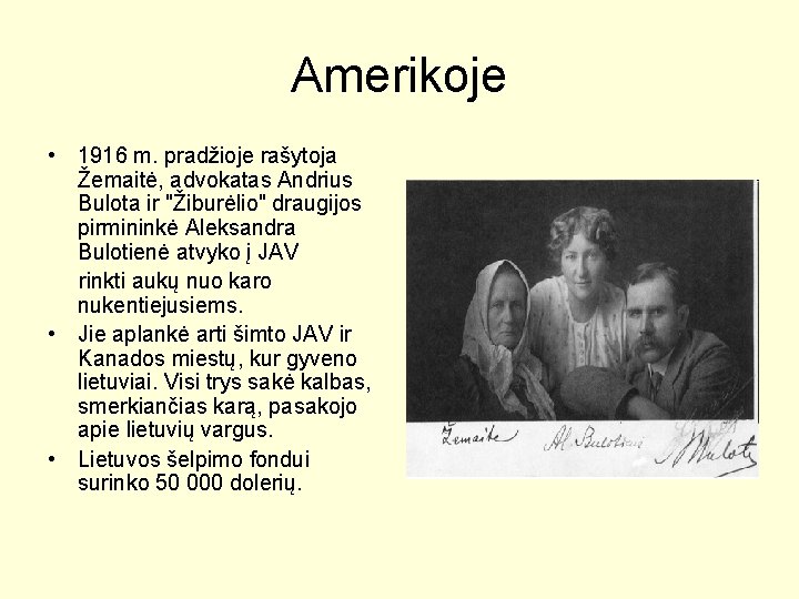 Amerikoje • 1916 m. pradžioje rašytoja Žemaitė, advokatas Andrius Bulota ir "Žiburėlio" draugijos pirmininkė