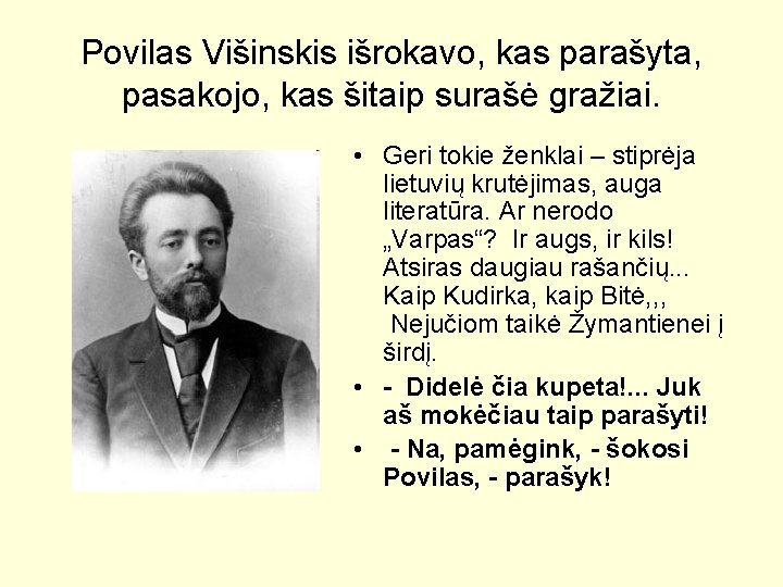 Povilas Višinskis išrokavo, kas parašyta, pasakojo, kas šitaip surašė gražiai. • Geri tokie ženklai