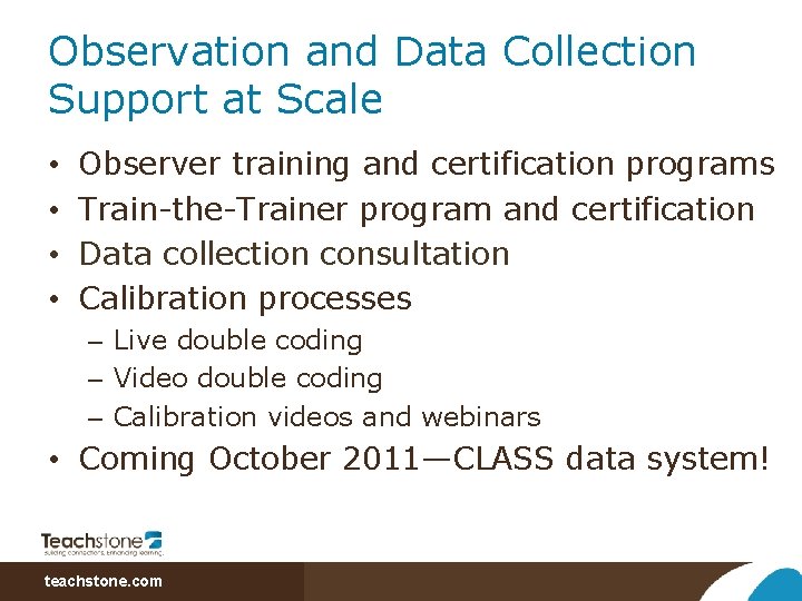 Observation and Data Collection Support at Scale • • Observer training and certification programs