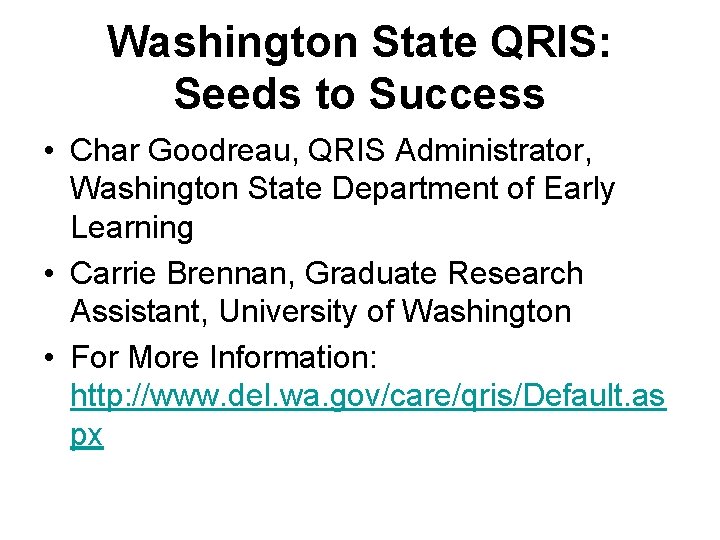 Washington State QRIS: Seeds to Success • Char Goodreau, QRIS Administrator, Washington State Department