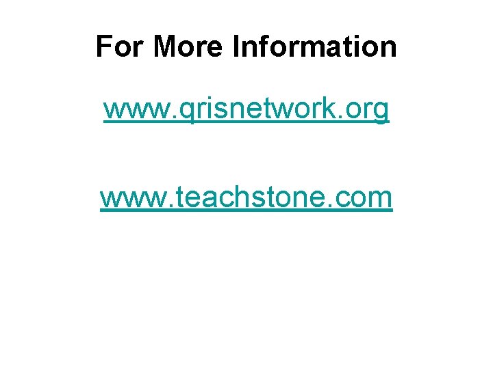 For More Information www. qrisnetwork. org www. teachstone. com 