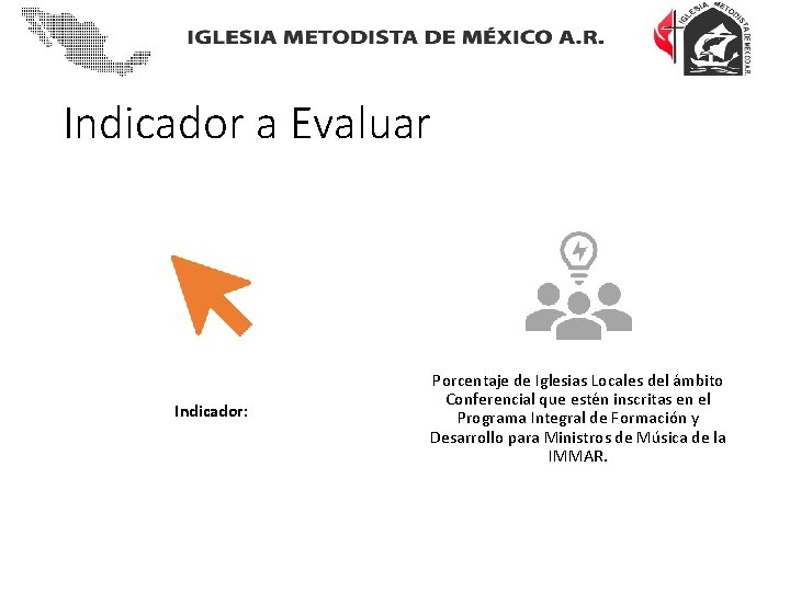 Indicador a Evaluar Indicador: Porcentaje de Iglesias Locales del ámbito Conferencial que estén inscritas